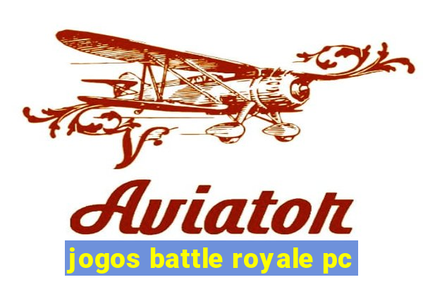 jogos battle royale pc